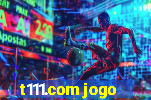 t111.com jogo