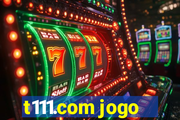 t111.com jogo