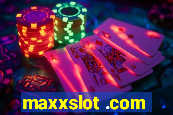 maxxslot .com