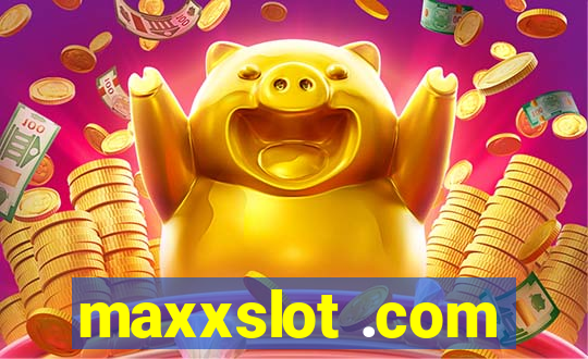 maxxslot .com