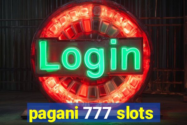 pagani 777 slots