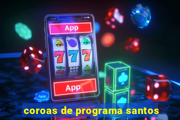 coroas de programa santos