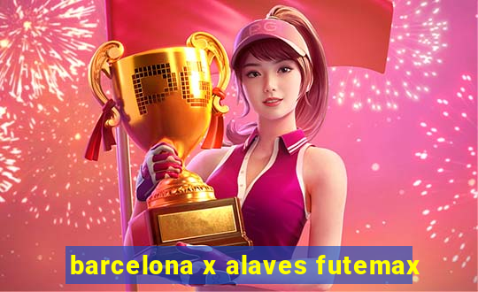 barcelona x alaves futemax