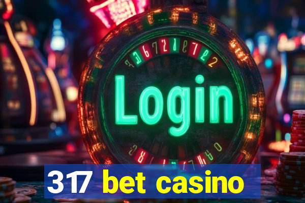 317 bet casino