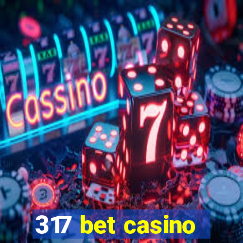 317 bet casino