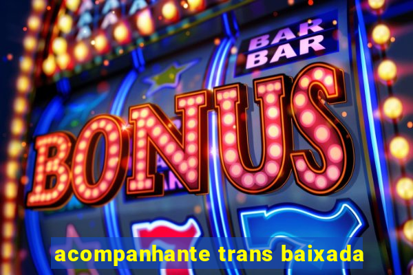 acompanhante trans baixada