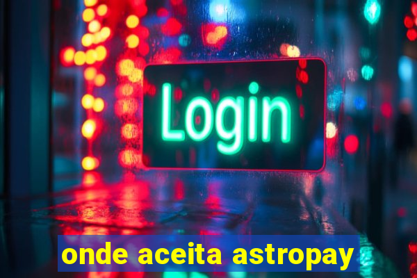 onde aceita astropay