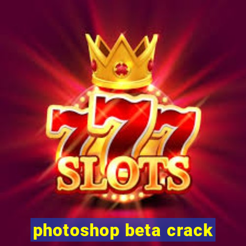 photoshop beta crack