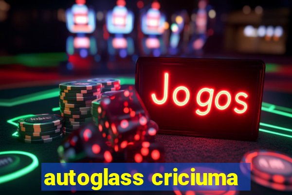 autoglass criciuma