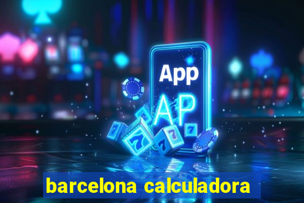 barcelona calculadora