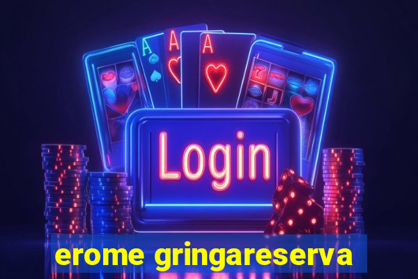 erome gringareserva