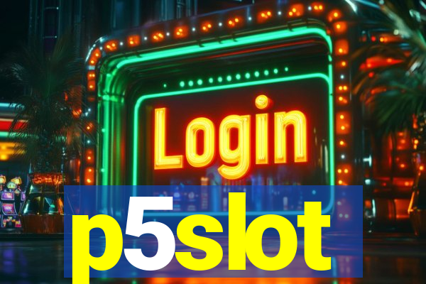 p5slot