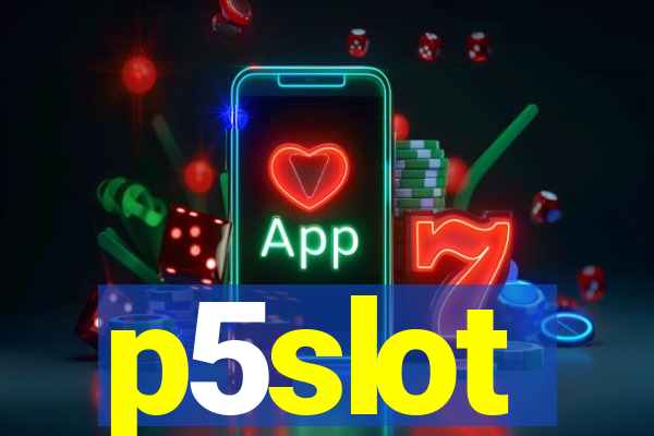 p5slot