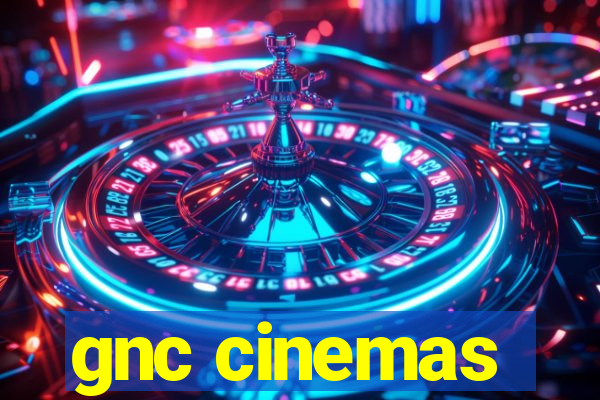 gnc cinemas