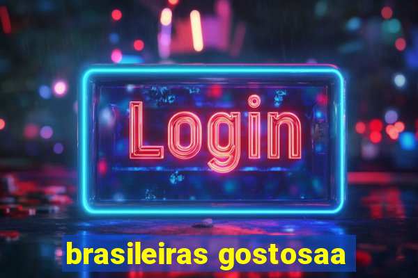 brasileiras gostosaa