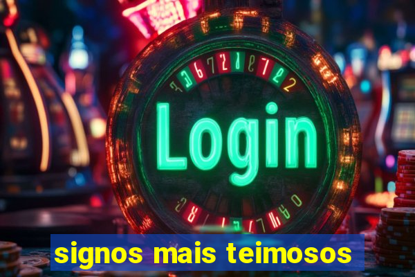 signos mais teimosos