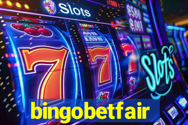 bingobetfair