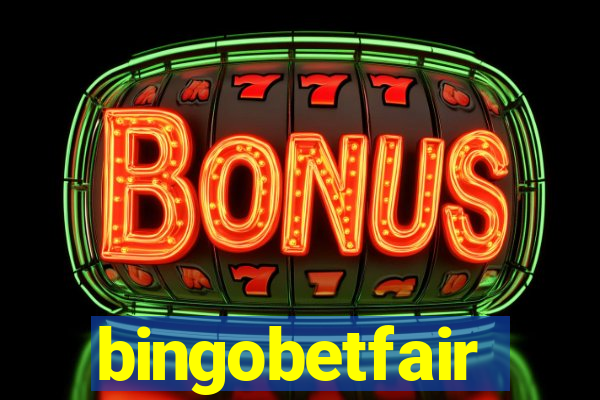 bingobetfair