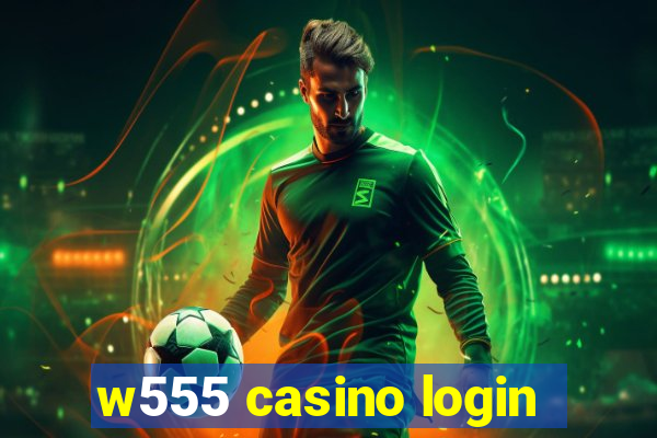 w555 casino login