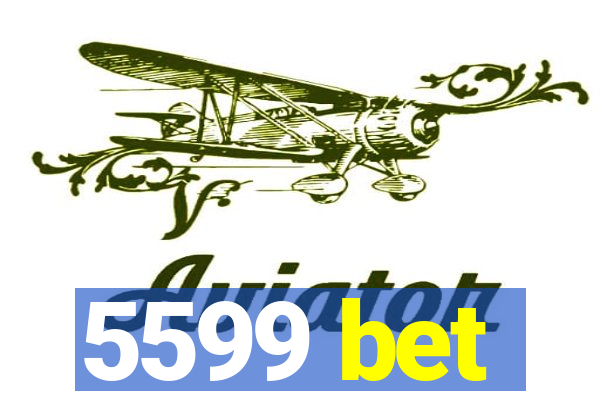 5599 bet