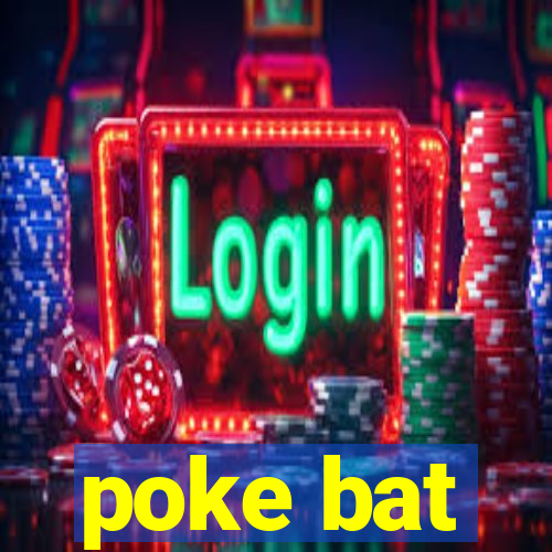 poke bat