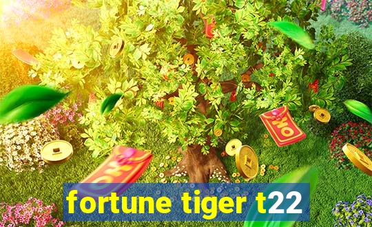 fortune tiger t22