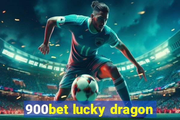 900bet lucky dragon