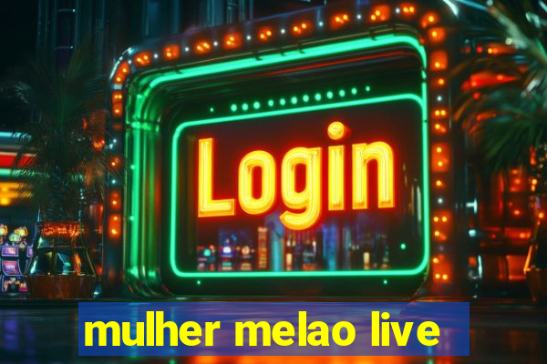 mulher melao live