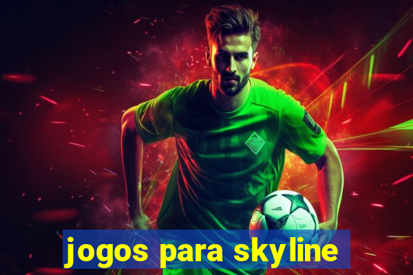 jogos para skyline