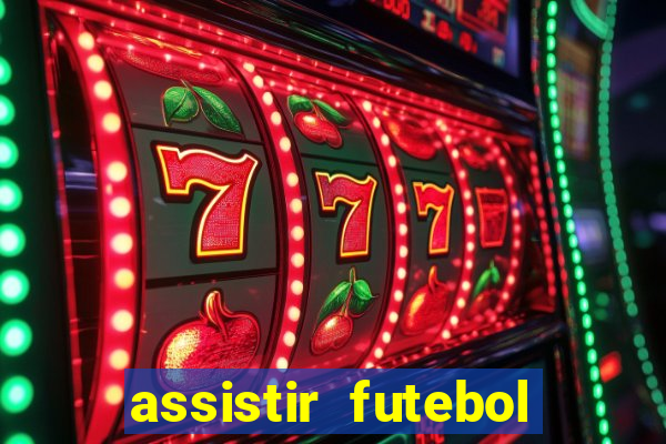 assistir futebol online play hd