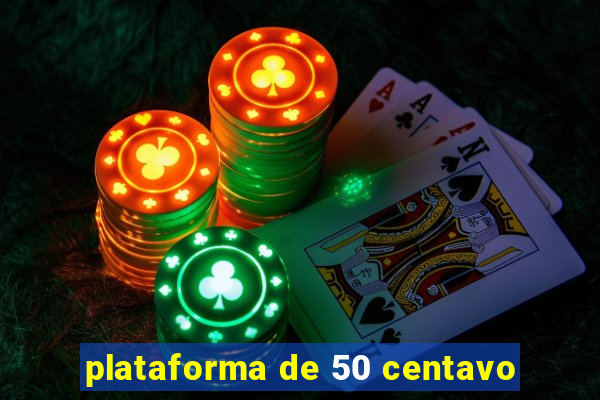 plataforma de 50 centavo