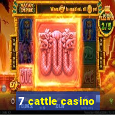 7 cattle casino