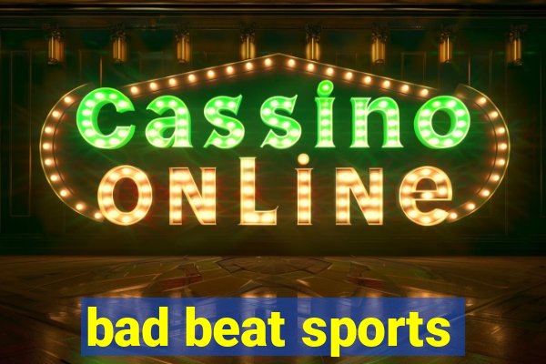 bad beat sports