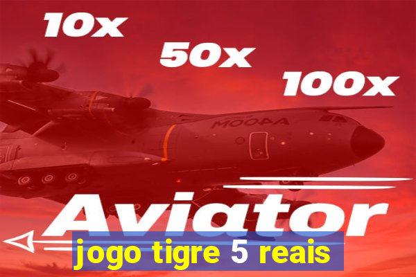 jogo tigre 5 reais