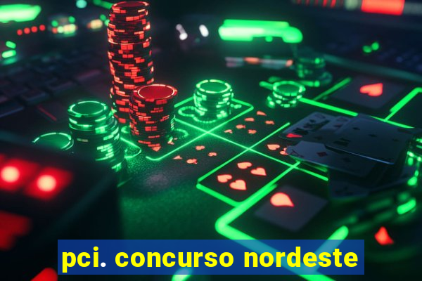 pci. concurso nordeste