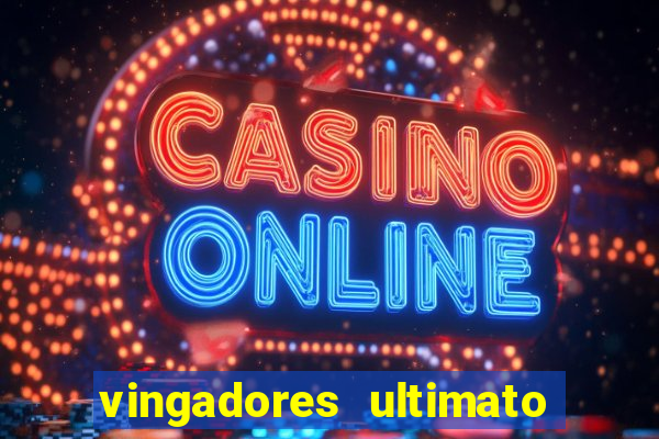 vingadores ultimato filme completo dublado online gratis