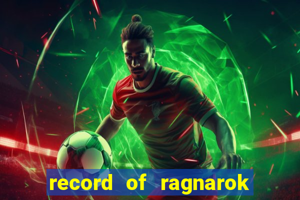 record of ragnarok 3 temporada online dublado