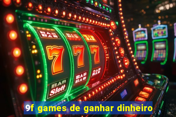 9f games de ganhar dinheiro