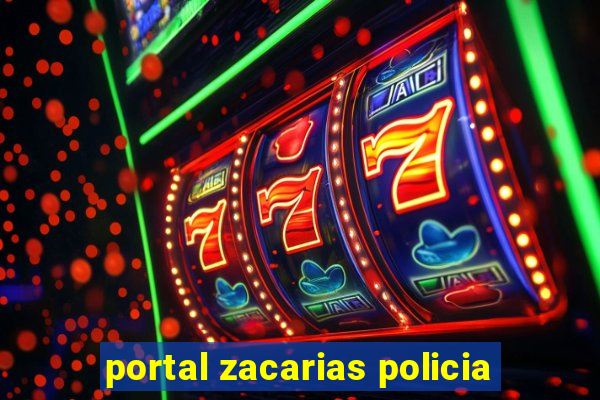 portal zacarias policia