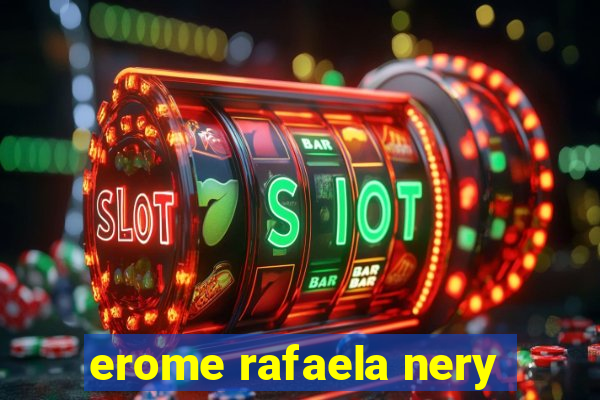 erome rafaela nery