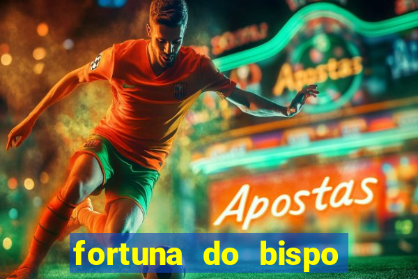 fortuna do bispo samuel ferreira