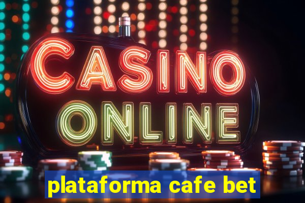 plataforma cafe bet