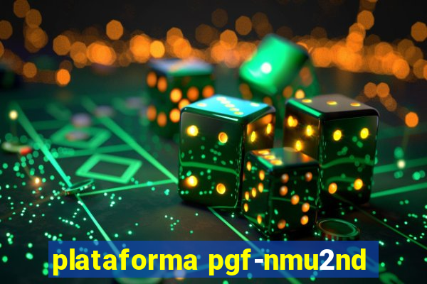 plataforma pgf-nmu2nd