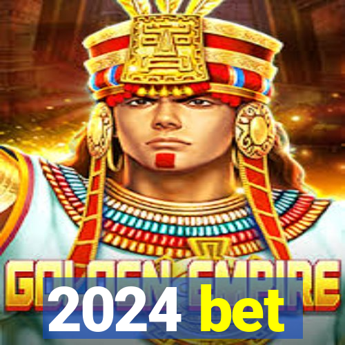 2024 bet