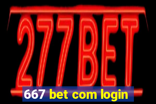 667 bet com login