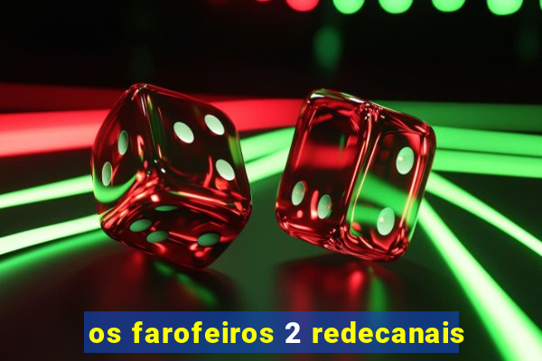 os farofeiros 2 redecanais