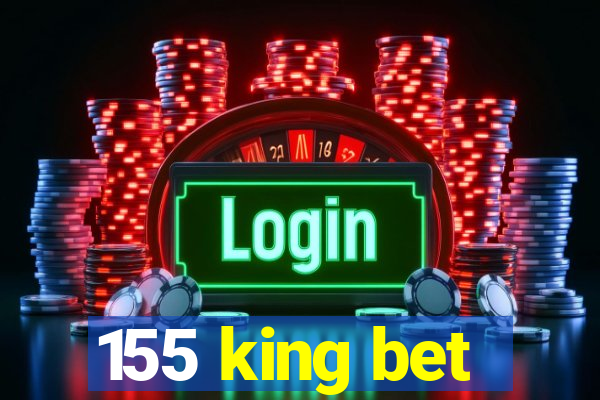 155 king bet