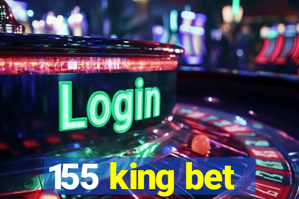 155 king bet