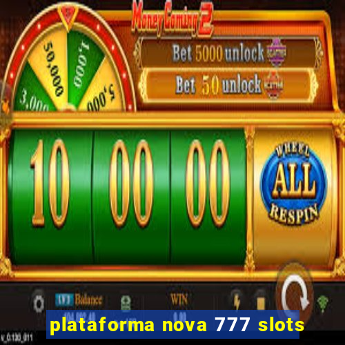 plataforma nova 777 slots