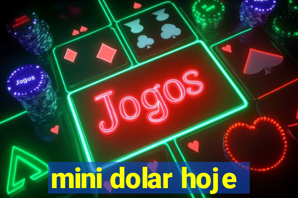 mini dolar hoje